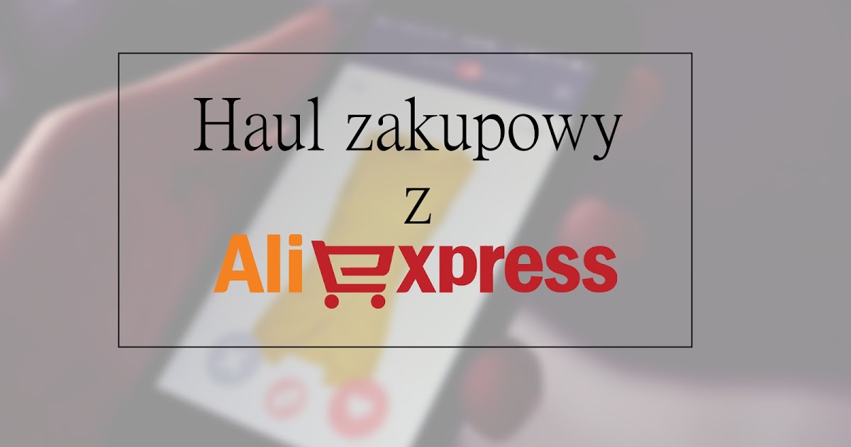 Haul zakupowy z AliExpress #1